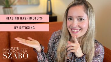 Healing Hashimoto's: By Detoxing
