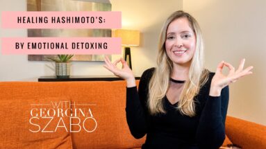 Healing Hashimoto's: By Emotional Detoxing